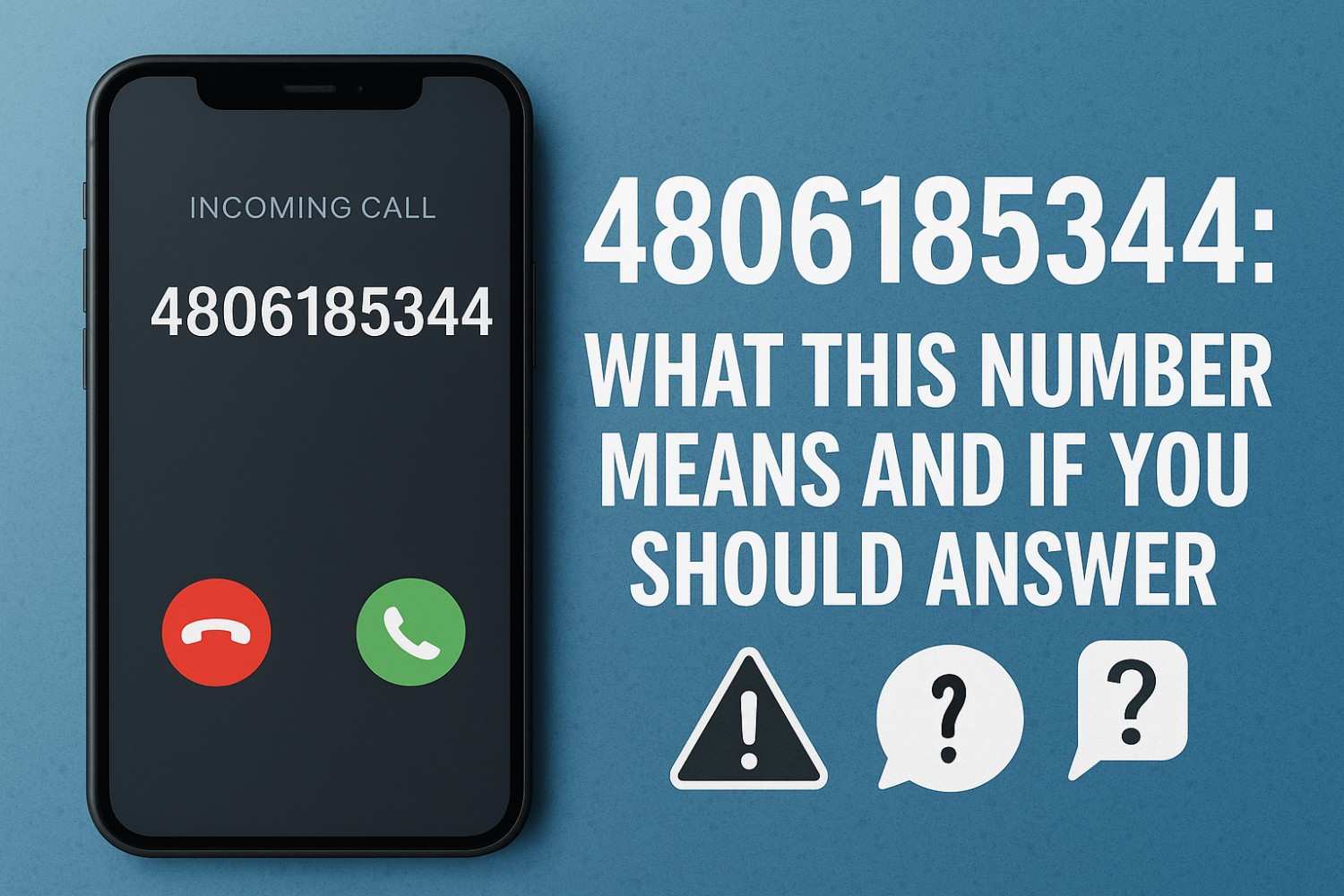 4806185344 What This Number Means and If You Should Answer