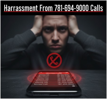 Why Do People Report Harassment From 781-694-9000